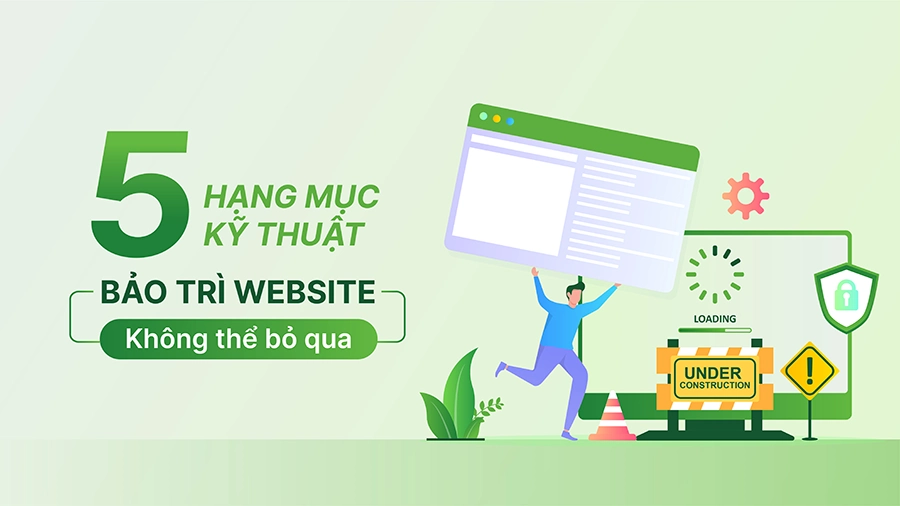 5 hạng mục kỹ thuật bảo trì website mà mọi chủ doanh nghiệp cần biết